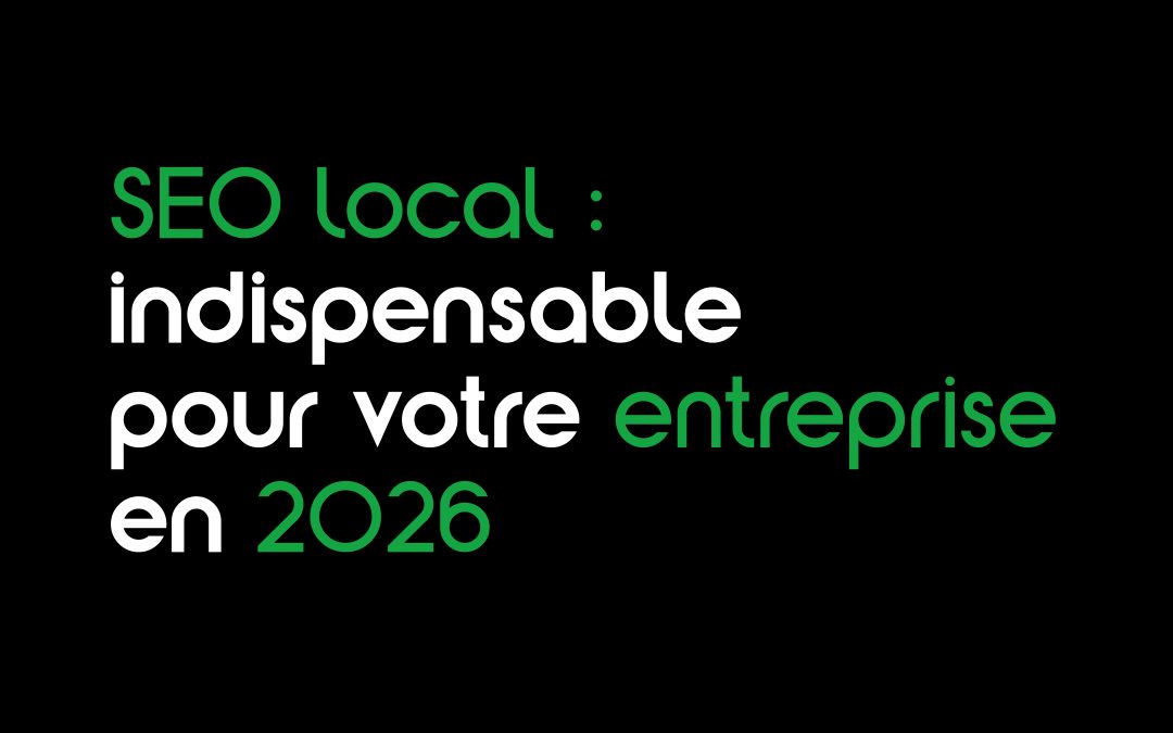 SEO local : pourquoi c&rsquo;est indispensable pour votre entreprise en 2026